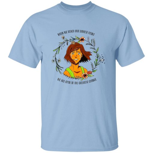 The Legend of Korra Floral Quote When We Reach Our Lowest Point We Are Open To The Greatest Change Shirt