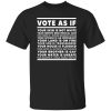 Vote As If Your Skin Is Not White Shirt