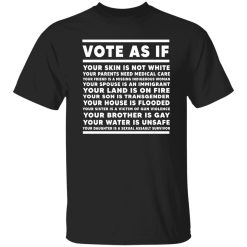 Vote As If Your Skin Is Not White Shirt