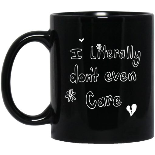 I Literally Don't Even Care Mug