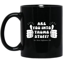 Are You Into Thumb Stuff Mug