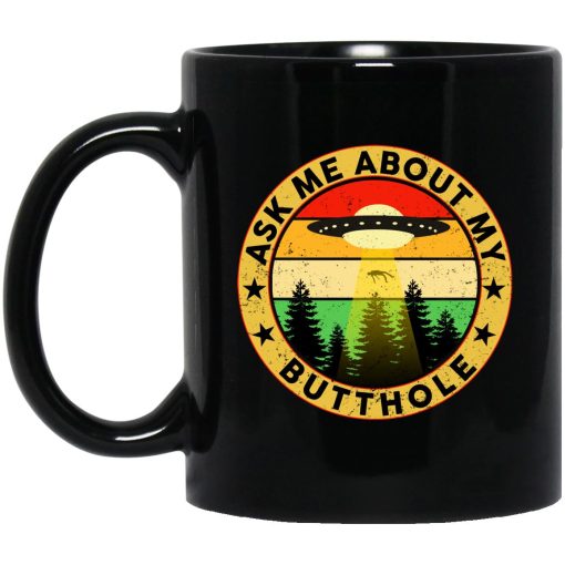 Ask Me About My Butthole Mug
