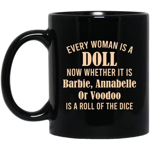 Every Woman Is A Doll Now Whether It Is Barbie Annabelle Or Voodoo Mug