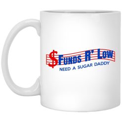 Funds R’ Low Need A Sugar Daddy Mug