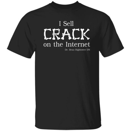 I Sell Crack Shirt