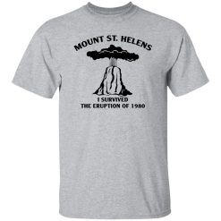 Mount St. Helens I Survived The Eruption Of 1980 Shirt
