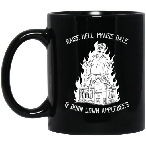 Raise Hell, Praise Dale, Burn Down Applebee's Mug