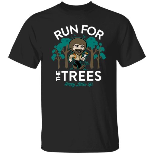 Run for the Trees - Happy Little 5K Shirt