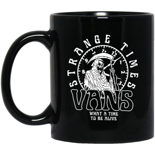 Strange Times Vans What A Time To Be Alive Mug