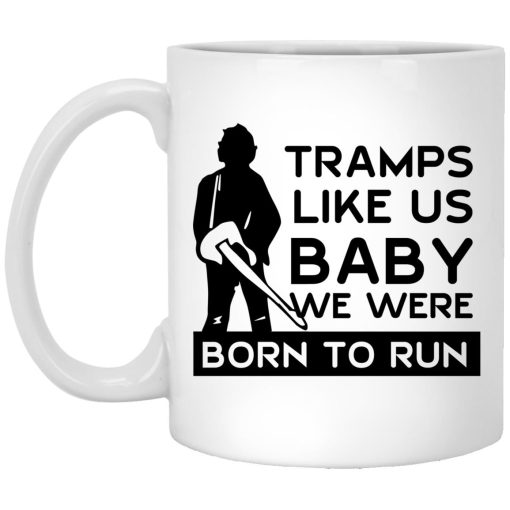 Tramps Like Us Baby We Were Born To Run Mug