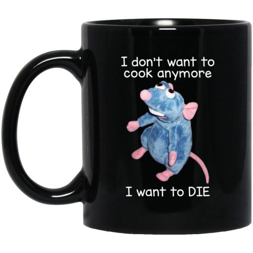 I Don’t Want To Cook Anymore I Want To Die Funny Mouse Mug