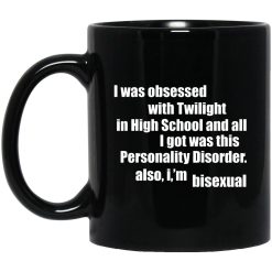 I Was Obsessed With Twilight In High School And All I’m Bisexual Mug