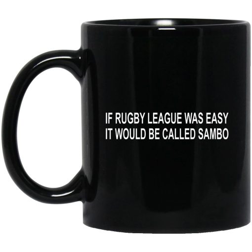 If Rugby League Was Easy It Would Be Called Sambo Mug