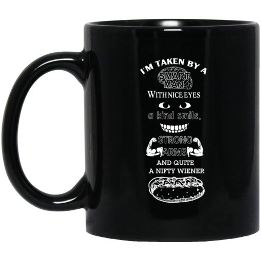 I’m Taken By A Smart Man With Nice Eyes A Kind Smile Strong Arms Mug