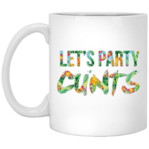 Let’s Party Cunts Mug