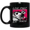 Live Fast Eat Trash Living The Life Mug