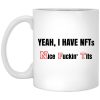Yeah I Have NFTs Nice Fuckin’ Tits Mug