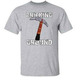 Brick Science Bricking Ground Shirt