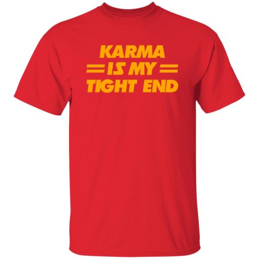 Karma is My Tight End Shirt