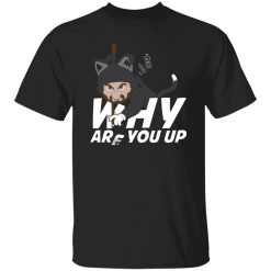Leigh McNasty Why Are You Up Cat Shirt