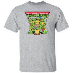 Anything Else Would Be Uncivilized Pizza Power Shirt