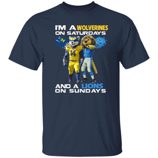 I'm A Nittany Wolverines On Saturdays And A Lions On Sundays Shirt