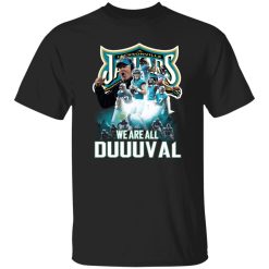Jacksonville Jaguars We Are All Duuuval Shirt