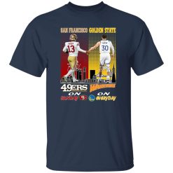 San Francisco 46ers On Sunday And Golden State Warriors On Everyday Shirt