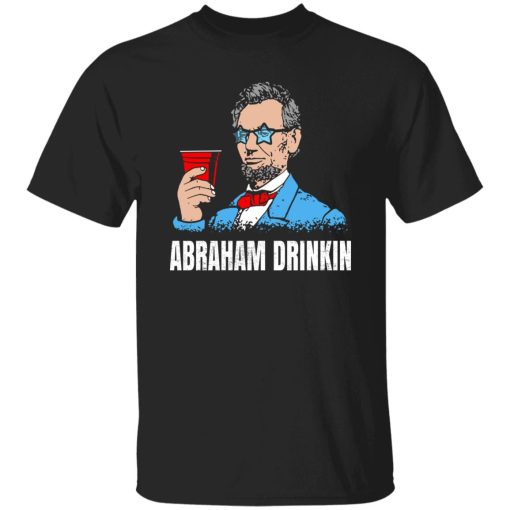 Abraham Drinkin Shirt