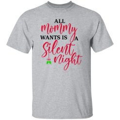 All Mommy Wants Is A Silent Night Shirt