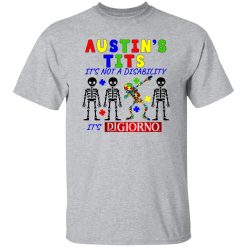 Austin’s Tits It’s Not A Disability It’s Digiorno Shirt