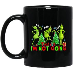 Grinch Oh That's It I'm Not Going Christmas Mug