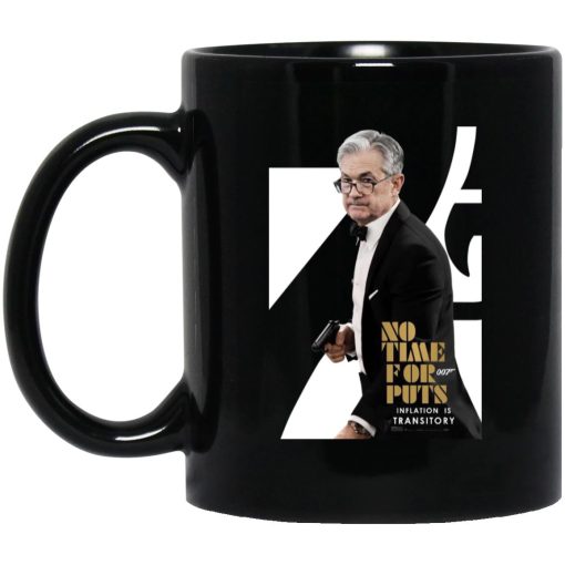 Jerome Powell No Time For Puts Inflation Is Transitory Not Jerome Powell Mug