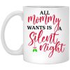 All Mommy Wants Is A Silent Night Mug