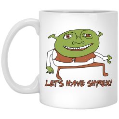 Let’s Have Shrex Mug