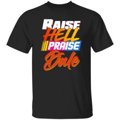 Raise Hell Praise Dale Premium Shirt