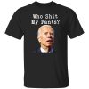 Who Shit My Pant's Funny Anti Joe Biden Shirt