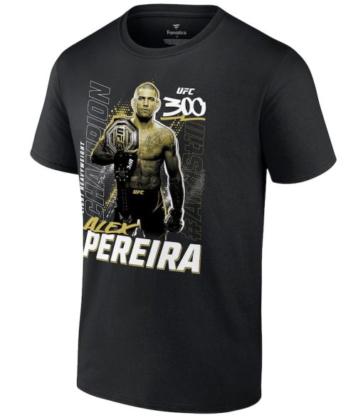 Alex Pereira UFC 300 And Still Champion Shirt