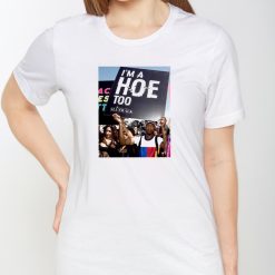 I’m A Hoe Too Amber Rose Slut Walk 2024 Shirt