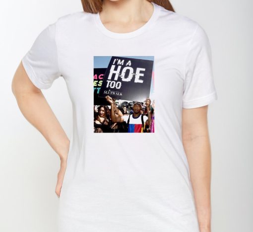 I’m A Hoe Too Amber Rose Slut Walk 2024 Shirt
