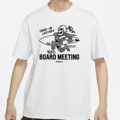 Kookslams Sorry I m Late For A Board Meeting Shirt