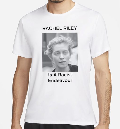 Rachel Riley Is A Racist Endeavour Shirt