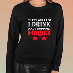 That’s What I Do I Drink And I Support Forest Two Star Shirt