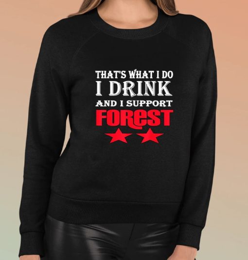 That’s What I Do I Drink And I Support Forest Two Star Shirt