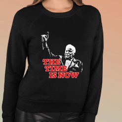 The Time Is Now Shirt