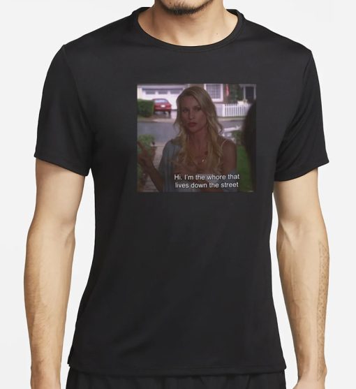 Wisteriawomen Edie Britt Quote Hi I m The Whore That Lives Down The Street Shirt