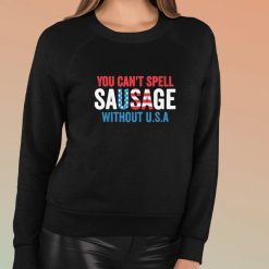 You Can’t Spell Sausage Without USA Shirt