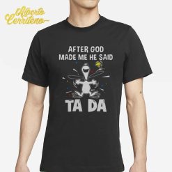 After God Made Me He Said Tada Snoopy Shirt