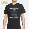 Human By Chance Alpha By Choice Shirt