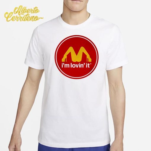I'm Loving It McDonalds Parody Legs Shirt